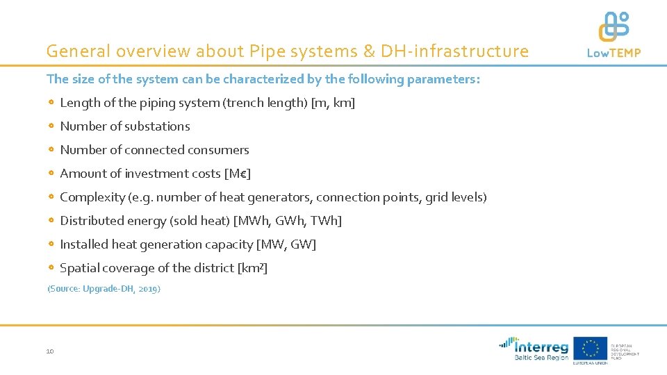 General overview about Pipe systems & DH-infrastructure The size of the system can be