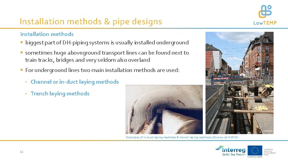 Installation methods & pipe designs Installation methods biggest part of DH-piping systems is usually