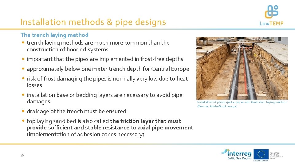 Installation methods & pipe designs The trench laying methods are much more common than