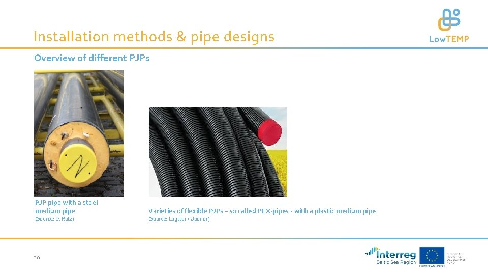 Installation methods & pipe designs Overview of different PJPs PJP pipe with a steel