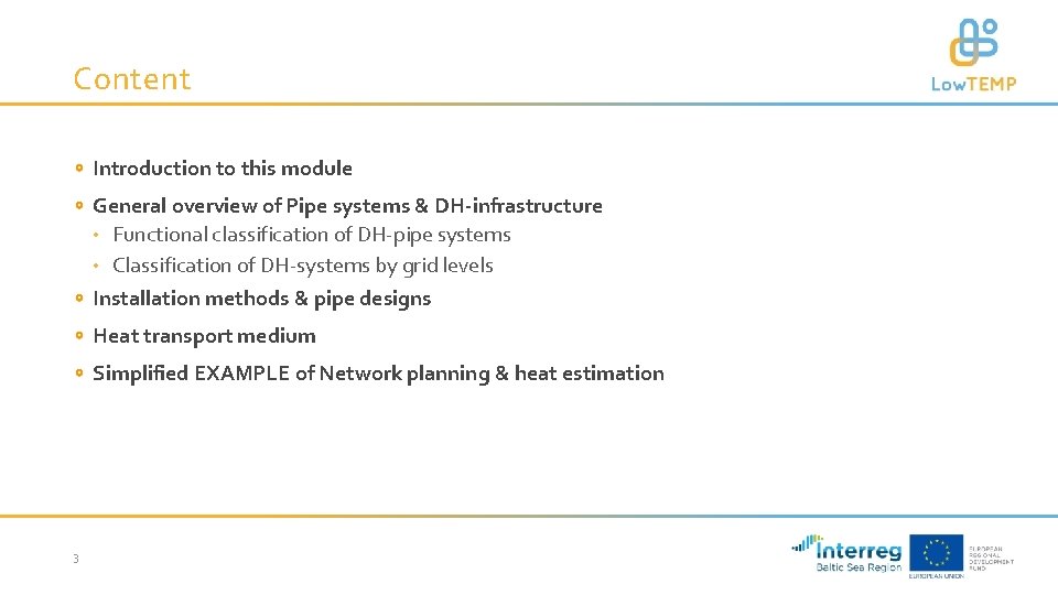 Content Introduction to this module General overview of Pipe systems & DH-infrastructure • Functional