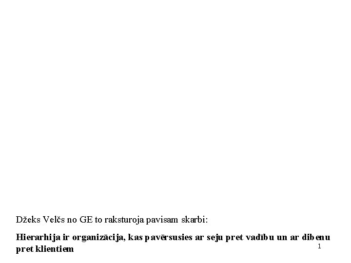 Džeks Velčs no GE to raksturoja pavisam skarbi: Hierarhija ir organizācija, kas pavērsusies ar