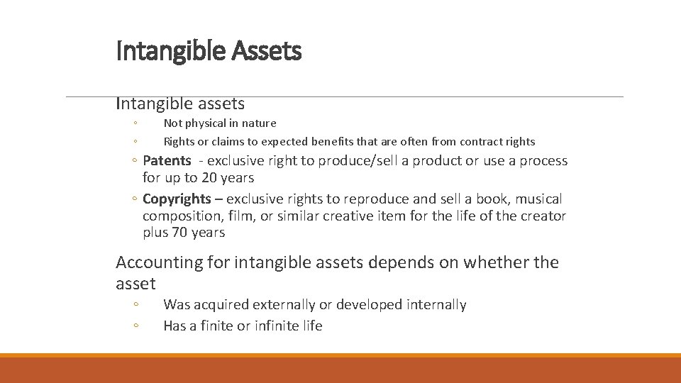 Intangible Assets Intangible assets ◦ ◦ Not physical in nature Rights or claims to