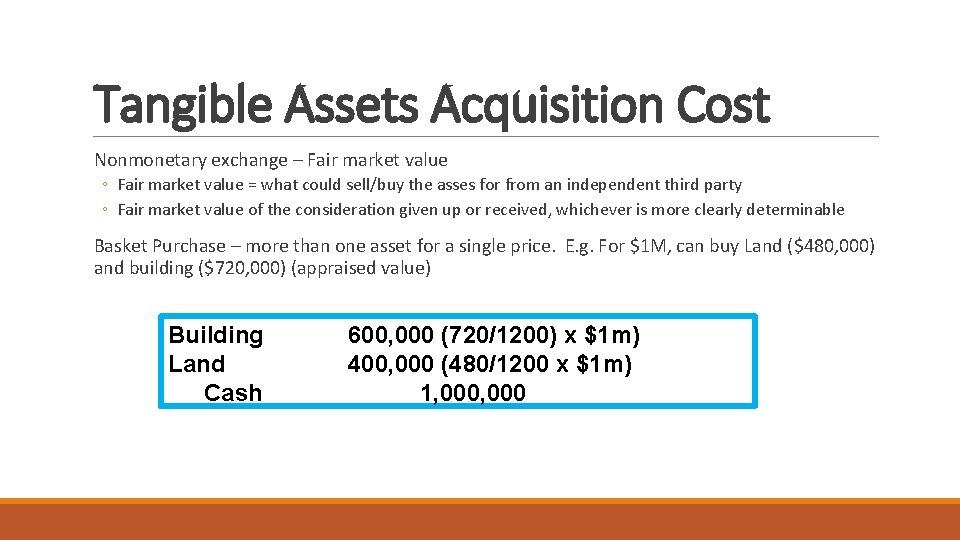 Tangible Assets Acquisition Cost Nonmonetary exchange – Fair market value ◦ Fair market value