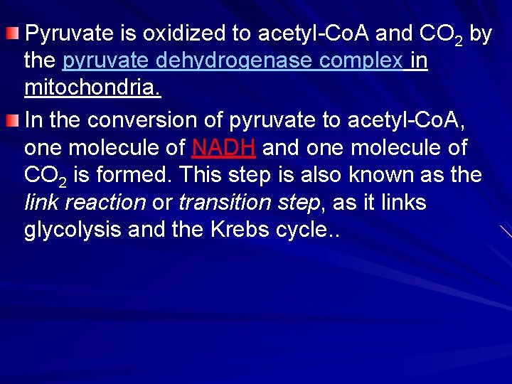 Pyruvate is oxidized to acetyl-Co. A and CO 2 by the pyruvate dehydrogenase complex