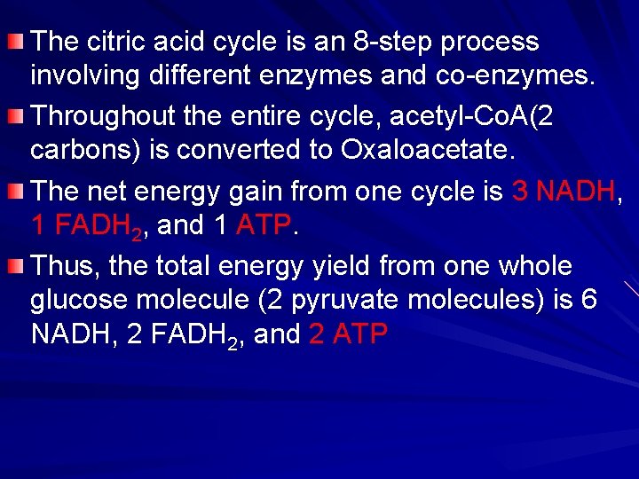 The citric acid cycle is an 8 -step process involving different enzymes and co-enzymes.