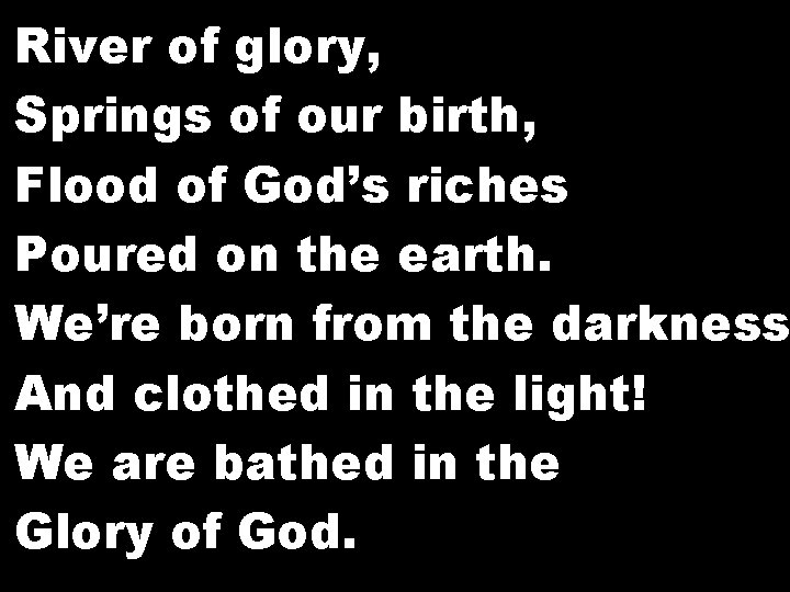SPRINKLING OF HOLY WATER RIVER OF GLORY River