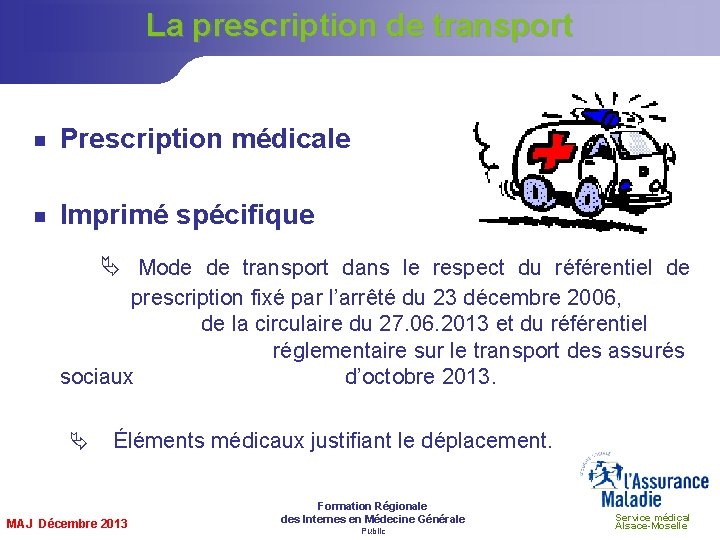 La prescription de transport g Prescription médicale g Imprimé spécifique Mode de transport dans