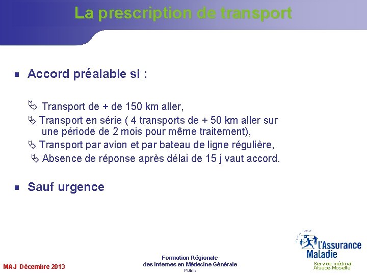 La prescription de transport g Accord préalable si : Transport de + de 150