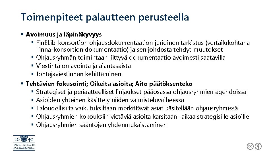 Toimenpiteet palautteen perusteella § Avoimuus ja läpinäkyvyys § Fin. ELib-konsortion ohjausdokumentaation juridinen tarkistus (vertailukohtana