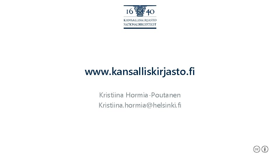 www. kansalliskirjasto. fi Kristiina Hormia-Poutanen Kristiina. hormia@helsinki. fi 