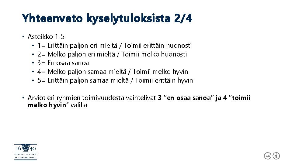 Yhteenveto kyselytuloksista 2/4 • Asteikko 1 -5 • 1= Erittäin paljon eri mieltä /