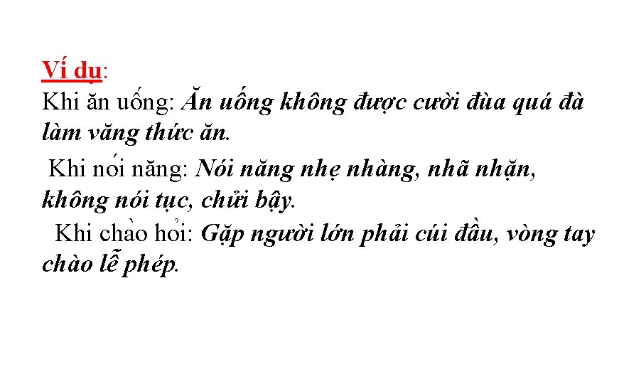 Vi du : Khi ăn uô ng: Ăn uống không được cười đùa quá