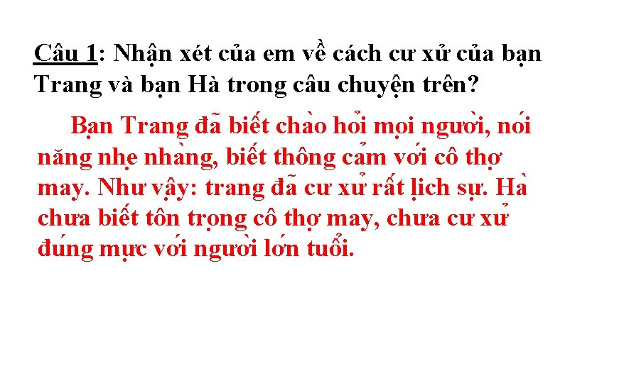 Câu 1: Nhận xét của em về cách cư xử của bạn Trang và