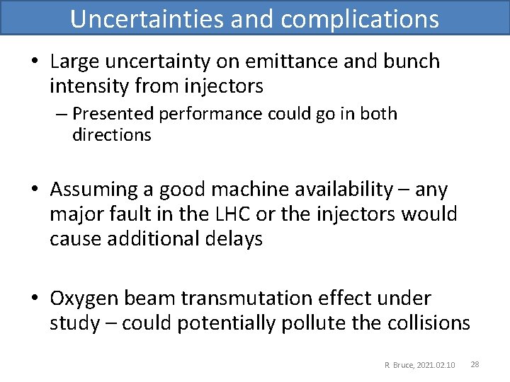 Uncertainties and complications • Large uncertainty on emittance and bunch intensity from injectors –