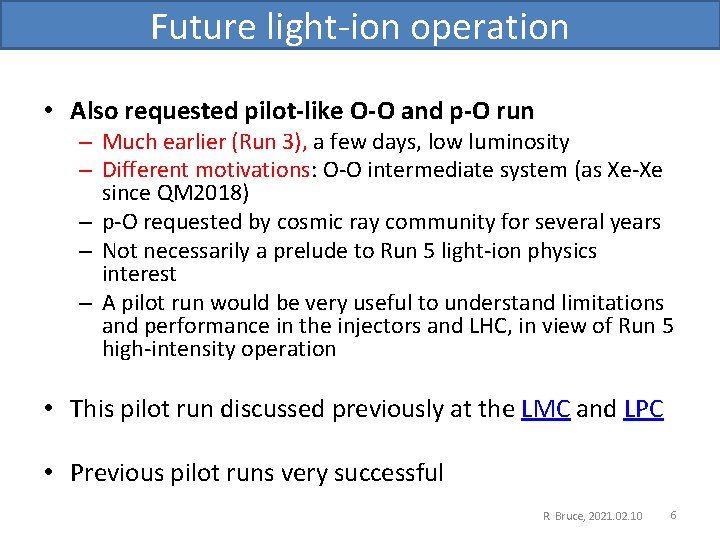 Future light-ion operation • Also requested pilot-like O-O and p-O run – Much earlier