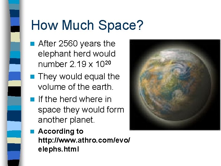 How Much Space? After 2560 years the elephant herd would number 2. 19 x