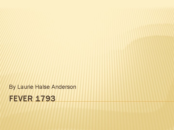 By Laurie Halse Anderson FEVER 1793 