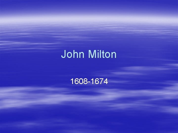 John Milton 1608 -1674 