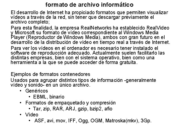 formato de archivo informático El desarrollo de Internet ha propiciado formatos que permiten visualizar