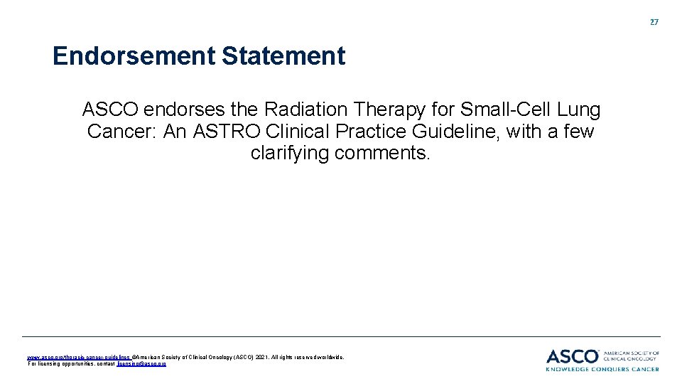 27 Endorsement Statement ASCO endorses the Radiation Therapy for Small-Cell Lung Cancer: An ASTRO 27 Endorsement Statement ASCO endorses the Radiation Therapy for Small-Cell Lung Cancer: An ASTRO