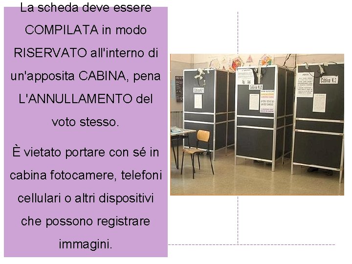 La scheda deve essere COMPILATA in modo RISERVATO all'interno di un'apposita CABINA, pena L'ANNULLAMENTO