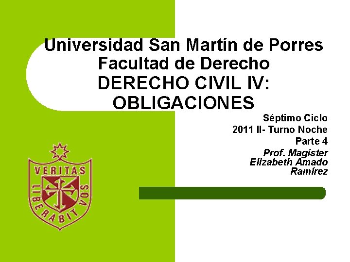 Universidad San Martín de Porres Facultad de Derecho DERECHO CIVIL IV: OBLIGACIONES Séptimo Ciclo