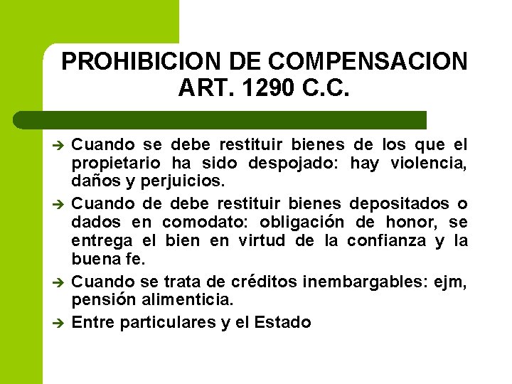 PROHIBICION DE COMPENSACION ART. 1290 C. C. è è Cuando se debe restituir bienes