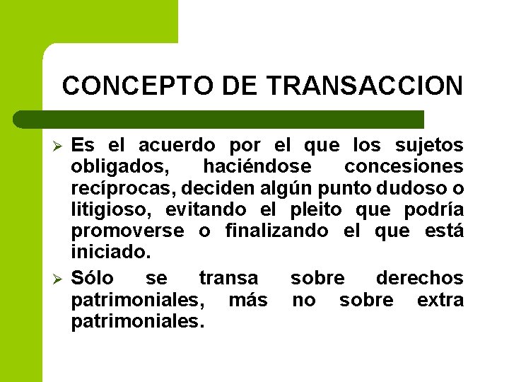 CONCEPTO DE TRANSACCION Ø Ø Es el acuerdo por el que los sujetos obligados,