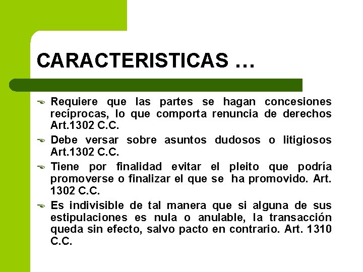 CARACTERISTICAS … E E Requiere que las partes se hagan concesiones recíprocas, lo que