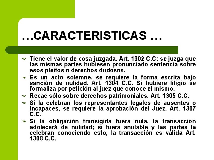 …CARACTERISTICAS … E E E Tiene el valor de cosa juzgada. Art. 1302 C.