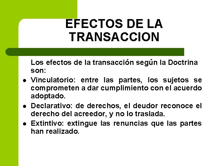 EFECTOS DE LA TRANSACCION l l l Los efectos de la transacción según la