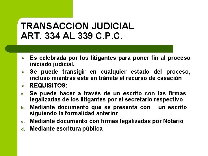 TRANSACCION JUDICIAL ART. 334 AL 339 C. P. C. Ø Ø Ø a. b.