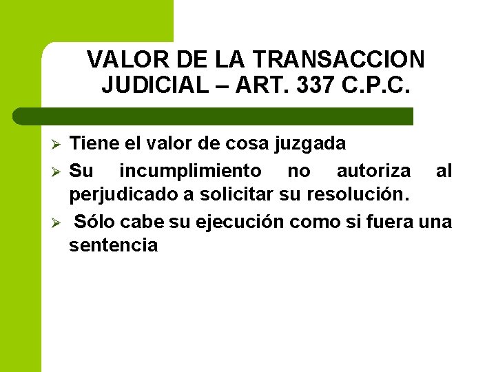 VALOR DE LA TRANSACCION JUDICIAL – ART. 337 C. P. C. Ø Ø Ø