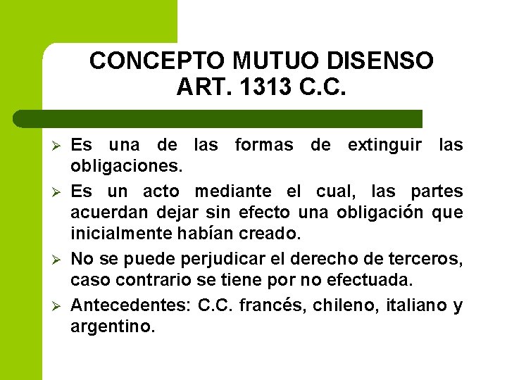 CONCEPTO MUTUO DISENSO ART. 1313 C. C. Ø Ø Es una de las formas