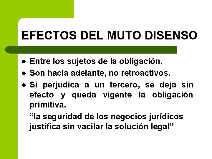 EFECTOS DEL MUTO DISENSO l l l Entre los sujetos de la obligación. Son