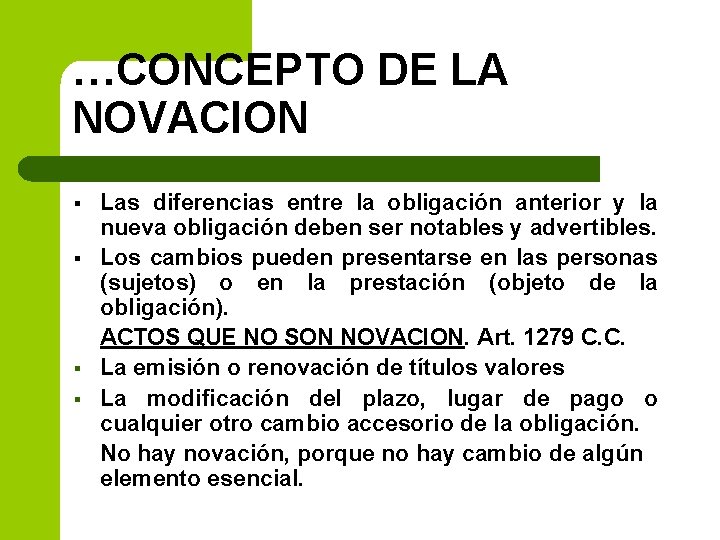 …CONCEPTO DE LA NOVACION § § Las diferencias entre la obligación anterior y la