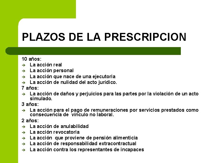 PLAZOS DE LA PRESCRIPCION 10 años: è La acción real è La acción personal