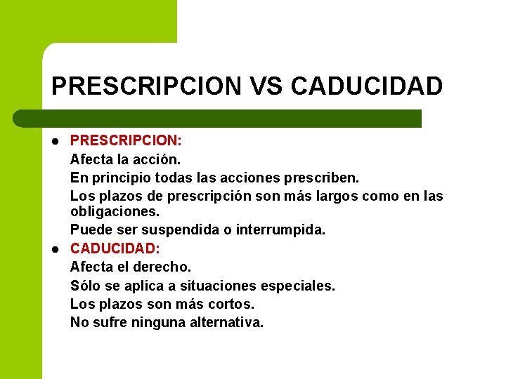 PRESCRIPCION VS CADUCIDAD l l PRESCRIPCION: Afecta la acción. En principio todas las acciones