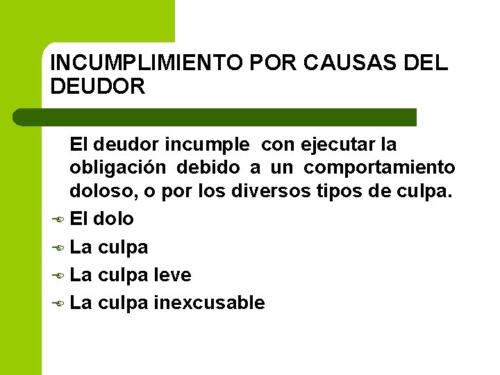 INCUMPLIMIENTO POR CAUSAS DEL DEUDOR El deudor incumple con ejecutar la obligación debido a