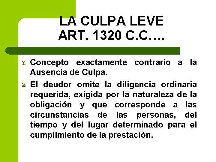 LA CULPA LEVE ART. 1320 C. C…. ¥ ¥ Concepto exactamente contrario a la