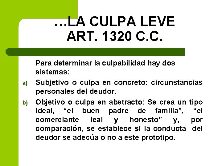 …LA CULPA LEVE ART. 1320 C. C. a) b) Para determinar la culpabilidad hay