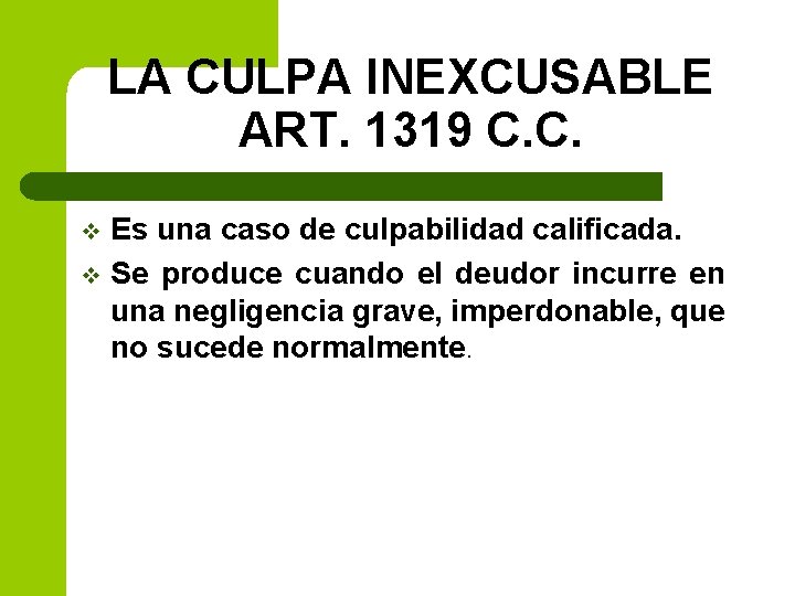 LA CULPA INEXCUSABLE ART. 1319 C. C. Es una caso de culpabilidad calificada. v
