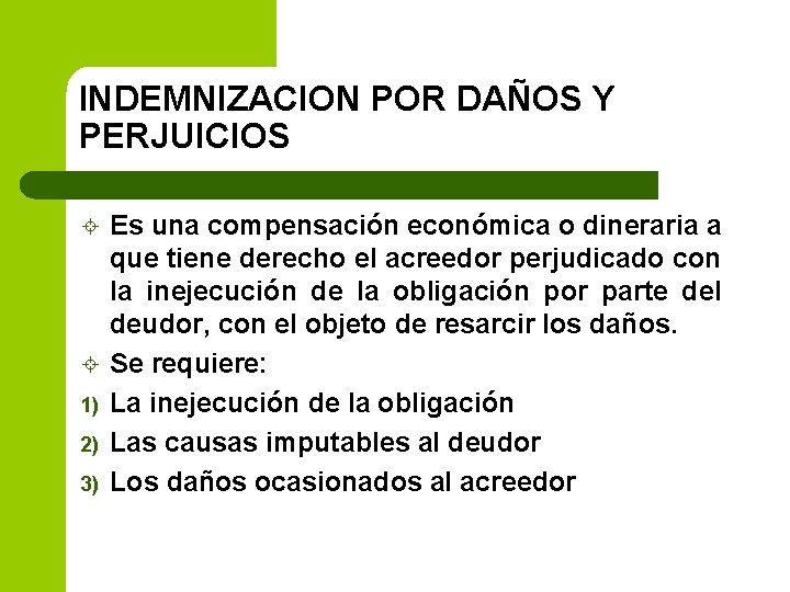INDEMNIZACION POR DAÑOS Y PERJUICIOS ± ± 1) 2) 3) Es una compensación económica