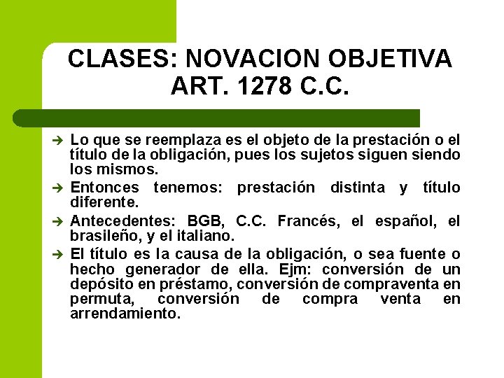CLASES: NOVACION OBJETIVA ART. 1278 C. C. è è Lo que se reemplaza es