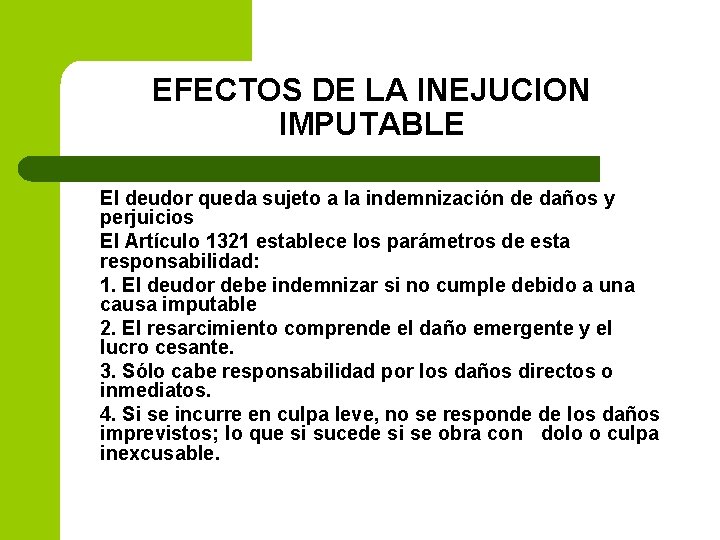 EFECTOS DE LA INEJUCION IMPUTABLE El deudor queda sujeto a la indemnización de daños