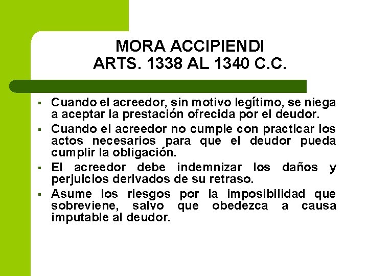 MORA ACCIPIENDI ARTS. 1338 AL 1340 C. C. § § Cuando el acreedor, sin