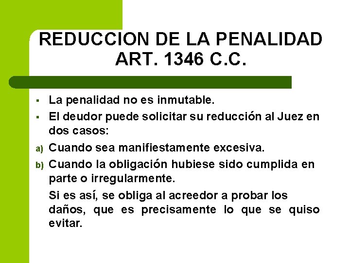 REDUCCION DE LA PENALIDAD ART. 1346 C. C. § § a) b) La penalidad