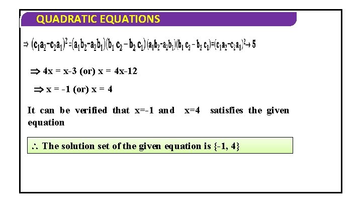 QUADRATIC EQUATIONS 4 x = x-3 (or) x = 4 x-12 x = -1