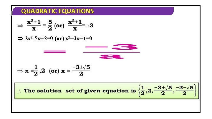 QUADRATIC EQUATIONS 2 x 2 -5 x+2=0 (or) x 2+3 x+1=0 